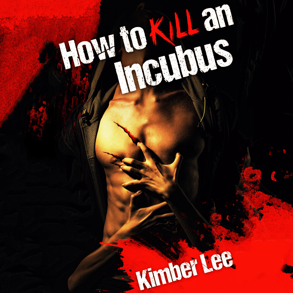 How to Kill an Incubus By Kimber Lee