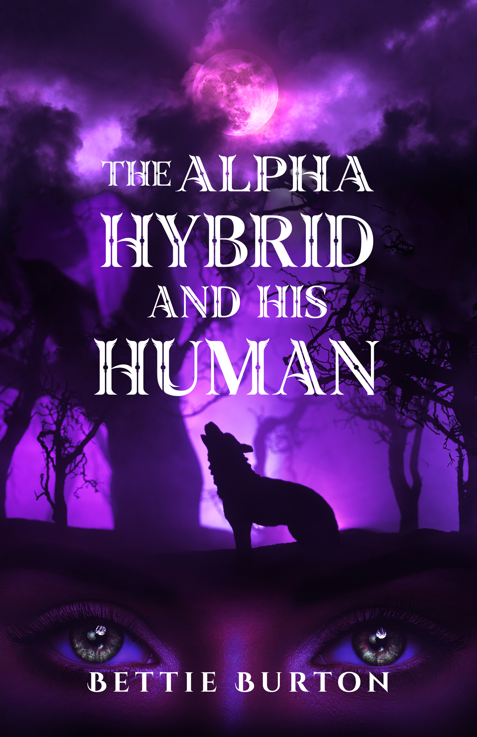 The Alpha Hybrid and His Human by Bettie Burton